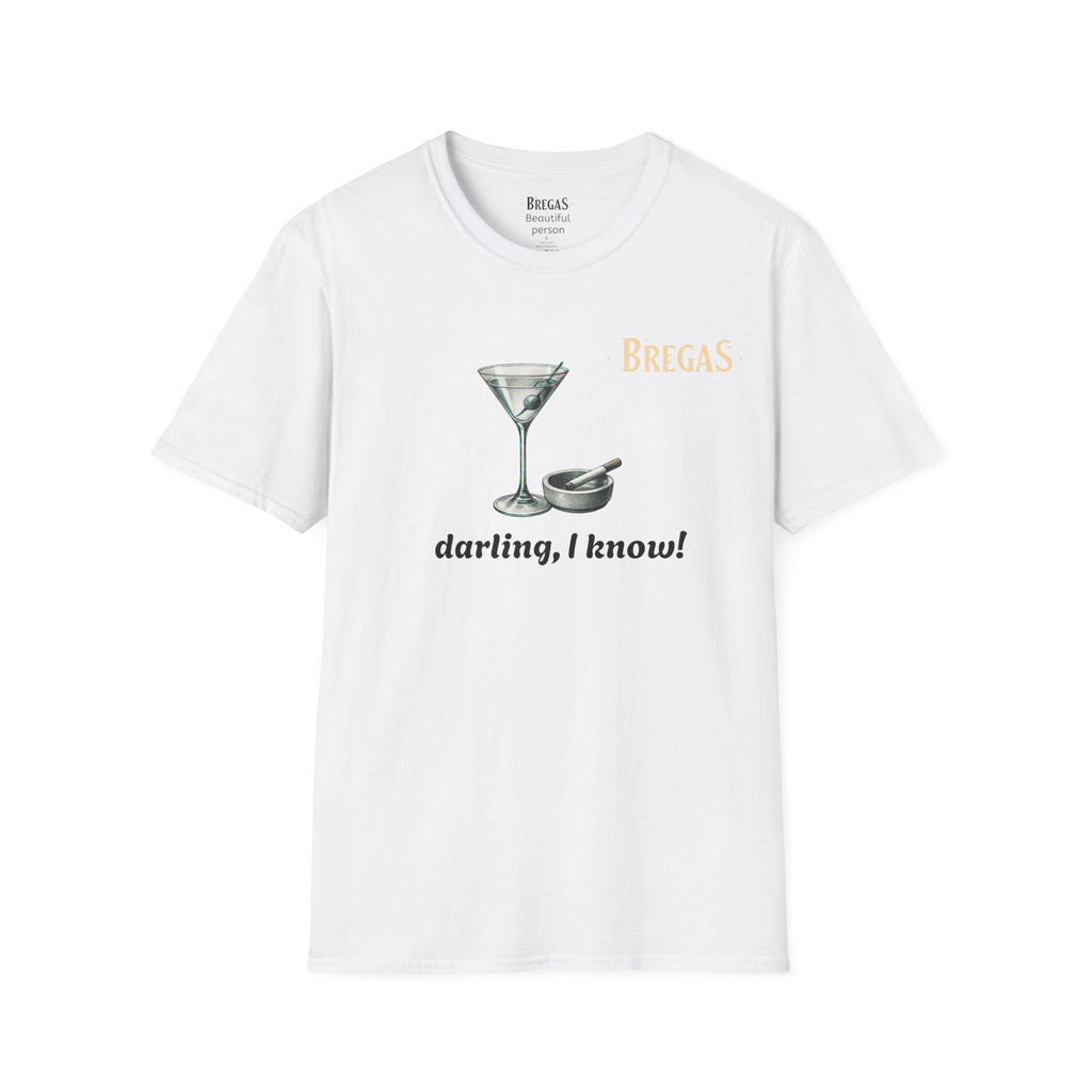 T-Shirt, "darling, I know!". Made in the USA.
