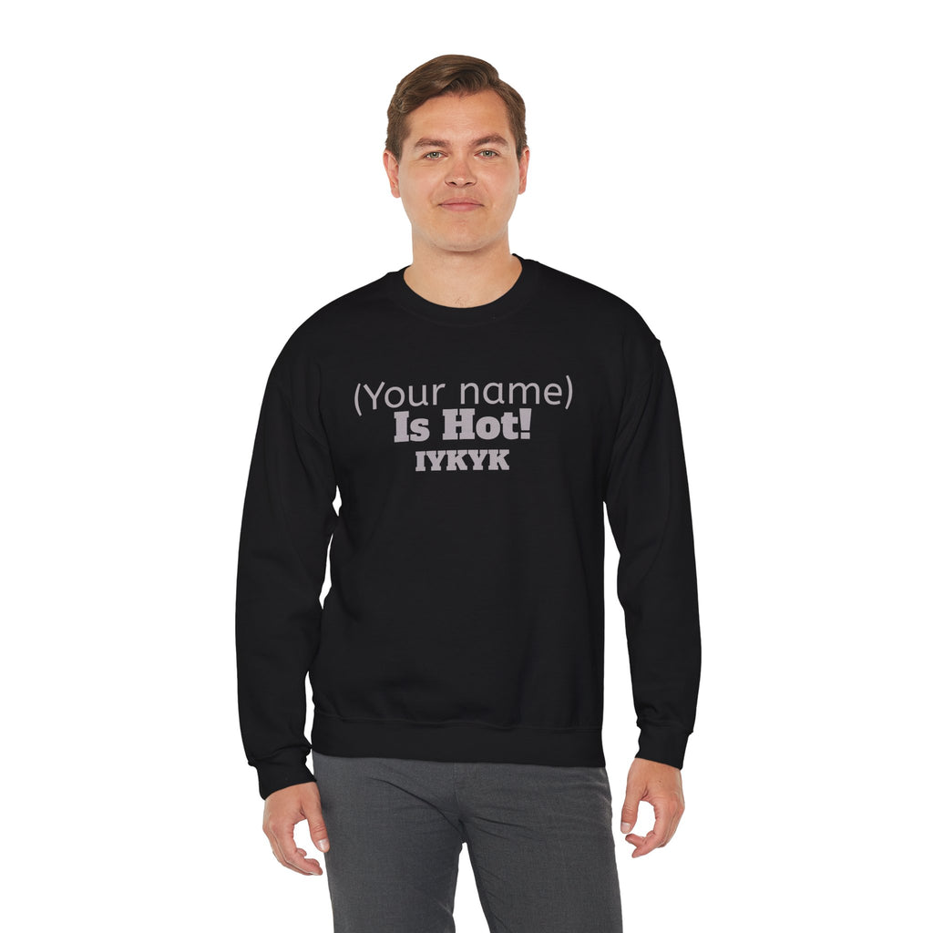 Sweatshirt, Personalized 'Is Hot' Unisex. Made in the USA.