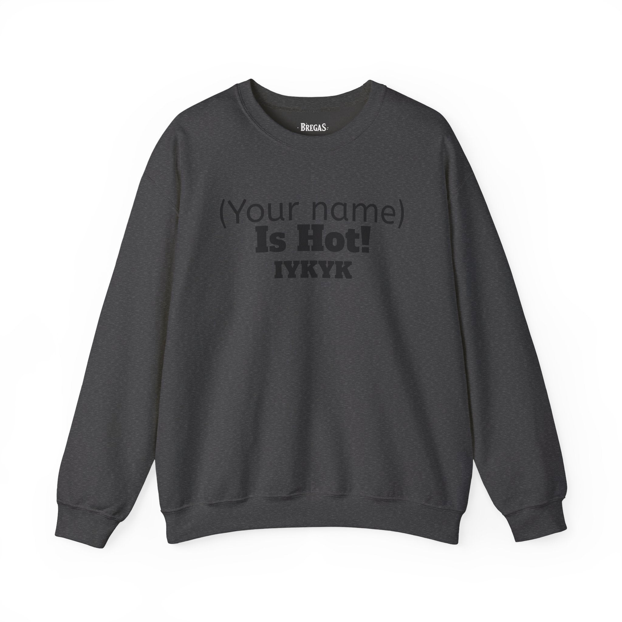 Sweatshirt, Personalized 'Is Hot' Unisex. Made in the USA.