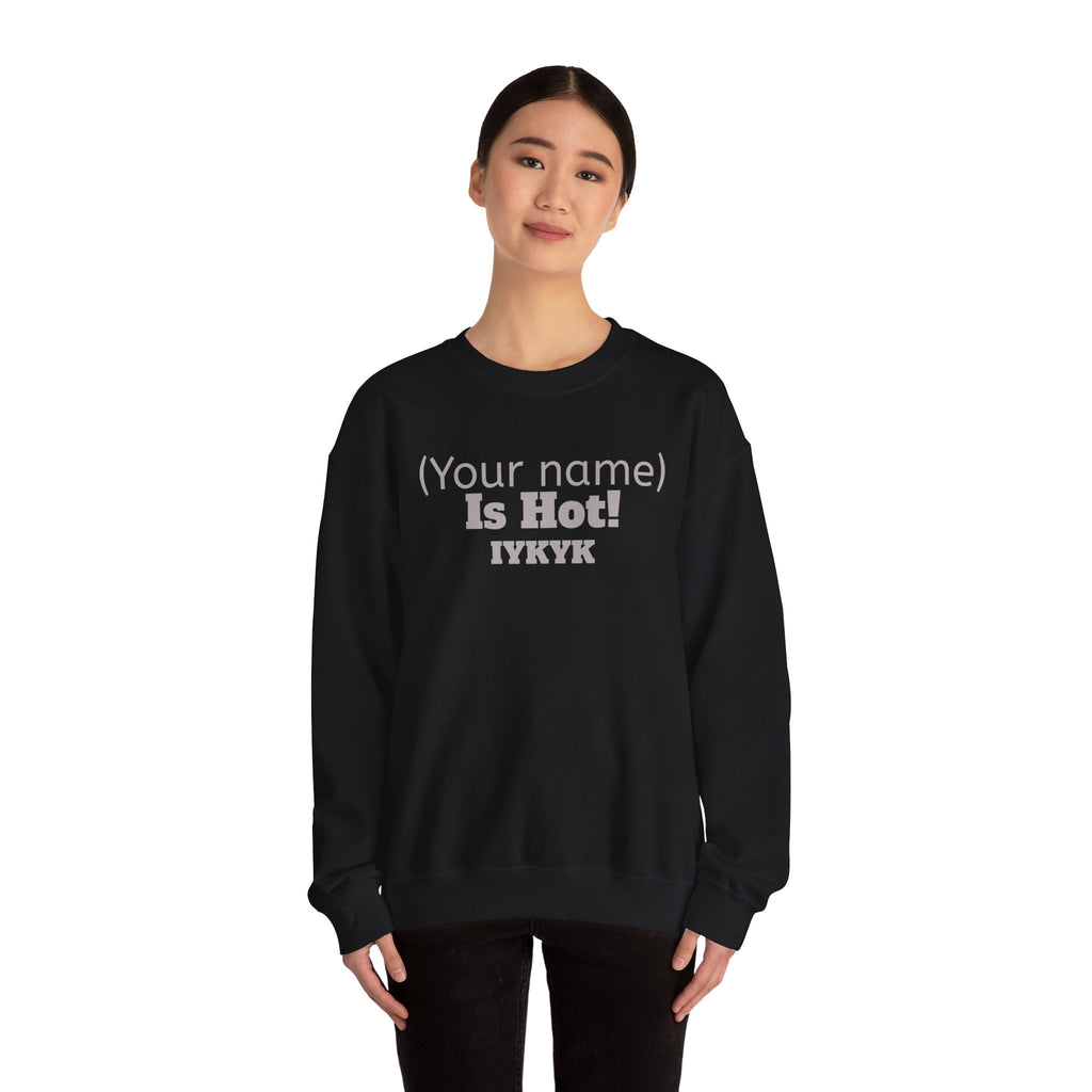 Sweatshirt, Personalized 'Is Hot' Unisex. Made in the USA.