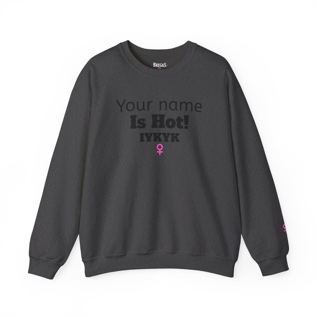 Sweatshirt, Personalized Chick 'Is Hot' W4W. Made in the USA.