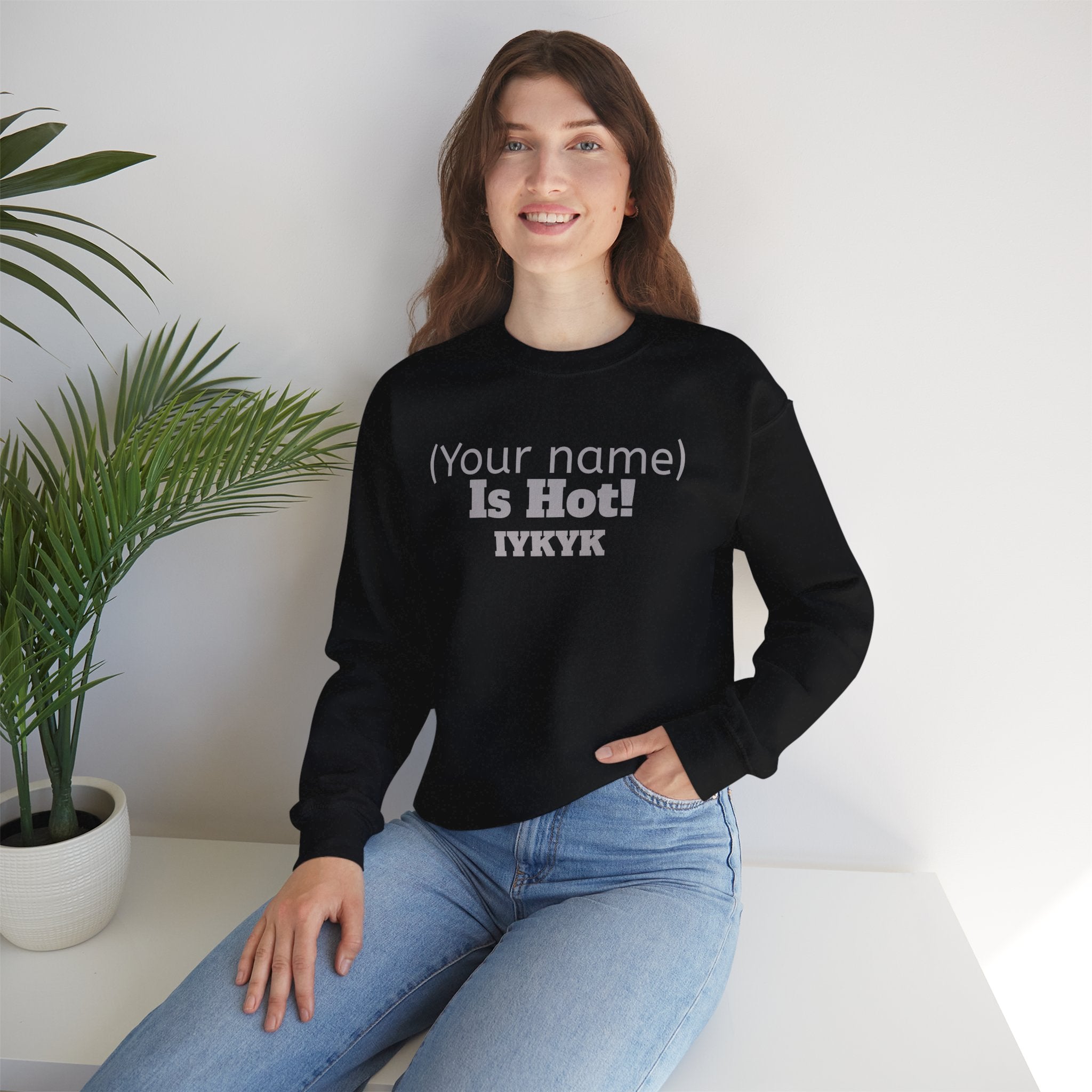 Sweatshirt, Personalized 'Is Hot' Unisex. Made in the USA.