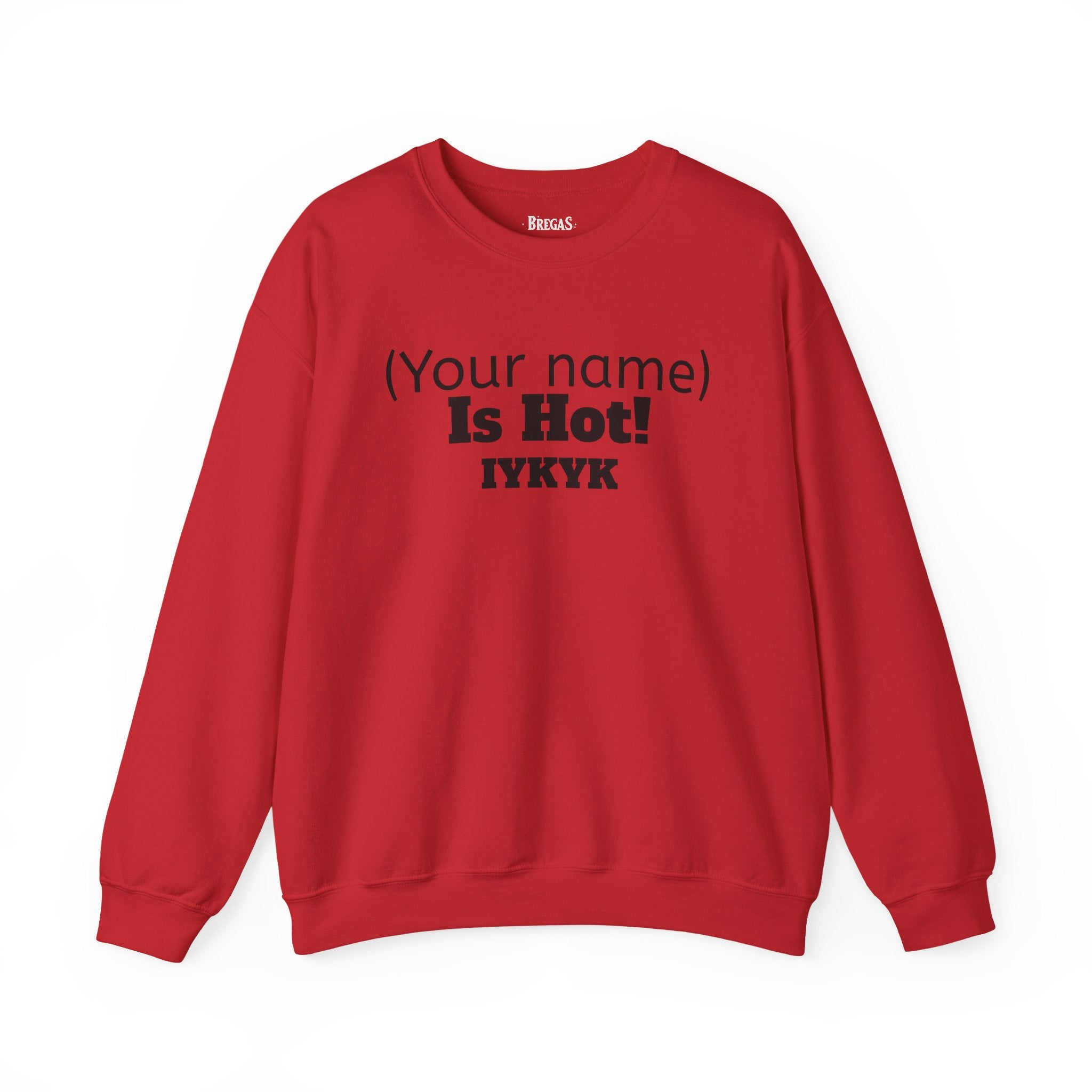 Sweatshirt, Personalized 'Is Hot' Unisex. Made in the USA.